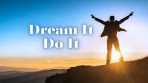 Dream It, Do It – Original Song About Achieving Goals