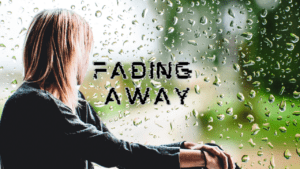 Fading Away – Original Song About Sadness